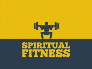 Spiritual fitness connects us with God